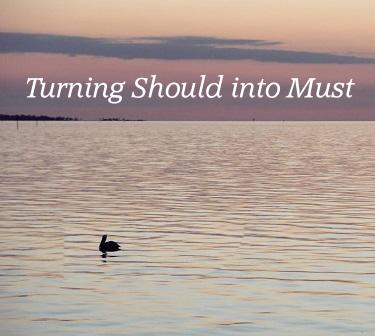 Turning “Should” into “Must”