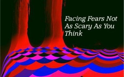 Facing Fears Not As Scary As You Think