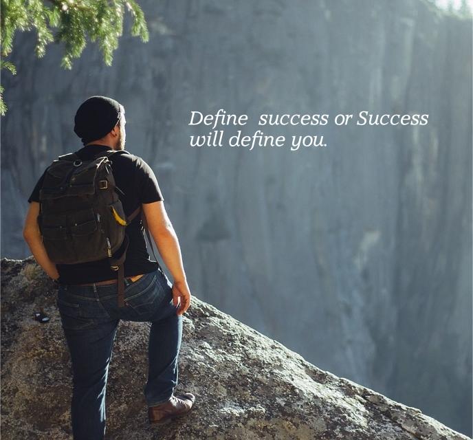 Define Success or Success Will Define You…